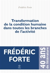 Transformation de la condition humaine dans toutes les branches de l'activité : 99 préparatoires - Frédéric Forte