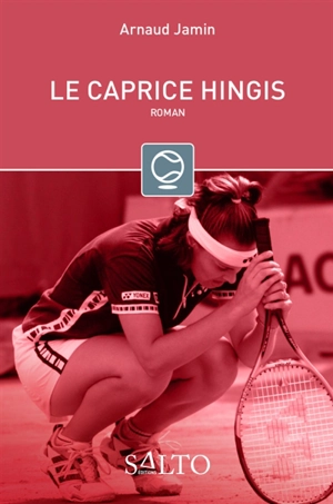 Le caprice Hingis - Arnaud Jamin