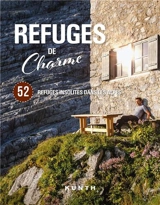 Refuges de charme : 52 refuges insolites dans les Alpes - Anna Eckerl