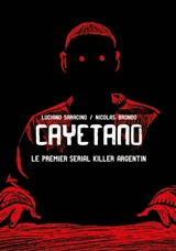Cayetano : le premier serial killer argentin - Luciano Saracino