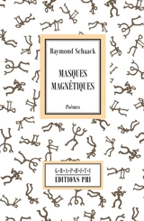 Masques magnétiques : poèmes - Raymond Schaack