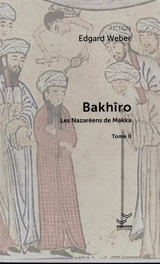 Bakhîro. Vol. 2. Les Nazaréens de Makka - Edgard Weber