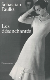 Les désenchantés - Sebastian Faulks