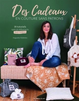 Des cadeaux en couture sans patrons : 18 tutoriels spécial débutants : avec vidéos - Huguette Paillettes