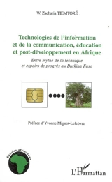 Technologies de l'information et de la communication, éducation et postdéveloppement en Afrique : entre mythe de la technique et espoirs de progrès au Burkina Faso - W. Zacharia Tiemtoré