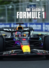 Une saison de Formule 1 : de Bahreïn à Abu Dhabi, les 24 grands prix décryptés : 2023 - Jean-Sébastien Fernandes