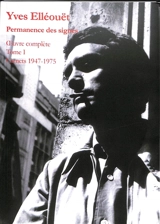 Permanence des signes : oeuvre complète : textes inédits. Vol. 1. Carnets 1947-1975 - Yves Elléouët
