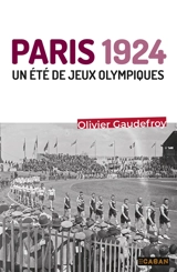 Paris 1924 : un été de jeux Olympiques - Olivier Gaudefroy
