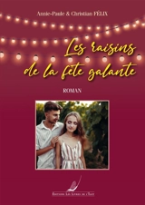 Les raisins de la fête galante - Annie-Paule Félix