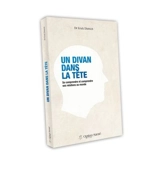 Un divan dans la tête : se comprendre et comprendre ses relations au monde - Erick Dietrich