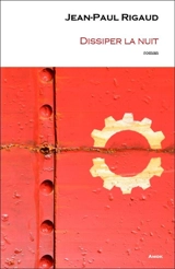 Dissiper la nuit - Jean-Paul Rigaud