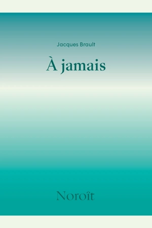 A jamais - Brault, Jacques