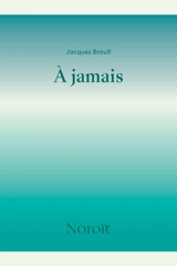 A jamais - Brault, Jacques