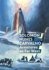 Aventures au Far West - Solomon Nunes Carvalho