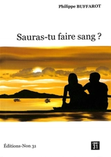 Sauras-tu faire sang ? - Philippe Buffarot