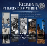 Régiments et bases du matériel : histoire et traditions des soldats maintenanciers - Guillaume Malkani