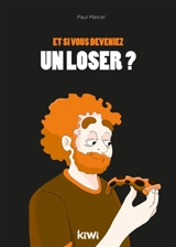 Et si vous deveniez un loser ? - Paul Marcel