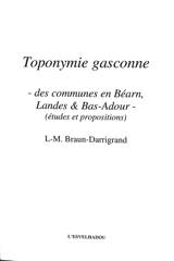 Toponymie gasconne : des communes en Béarn, Landes & Bas-Adour (études et propositions) - Louis-Marie Braun-Darrigrand