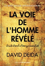 La voie de l'homme révélé : guide d'éveil à l'énergie masculine - David Deida