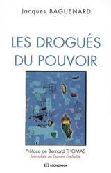 Les drogués du pouvoir - Jacques Baguenard