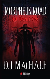 Morpheus road. Vol. 1. La lumière - D.J. MacHale