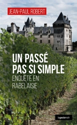 Un passé pas si simple : enquête en Rabelaisie - Jean-Paul Robert