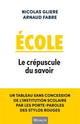 Ecole : le crépuscule du savoir - Nicolas Glière
