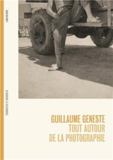 Tout autour de la photographie - Guillaume Geneste