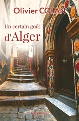 Un certain Goût d'Alger - Olivier Cojan