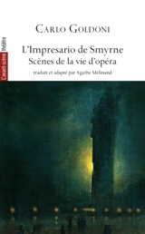 Avant-scène théâtre (L'), n° 1544. L'impresario de Smyrne : scènes de la vie d'opéra - Carlo Goldoni