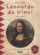 The little Leonardo da Vinci : find out about the life of the Renaissance genius - Catherine De Duve