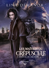 Les maîtres du crépuscule : 3 : L'envol du dragon - Lina Déranor