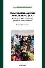 Femmes dans la guerre au Nord-Kivu (RDC) : résilience et foi chrétienne pour que la vie continue - Marie Desanges Kavene