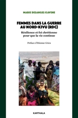 Femmes dans la guerre au Nord-Kivu (RDC) : résilience et foi chrétienne pour que la vie continue - Marie Desanges Kavene