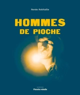 Hommes de pioche - Renée Robitaille