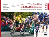 Le grand livre du cyclisme français : les meilleurs moments de la saison 2023 - Christophe Penot
