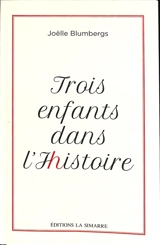 Trois enfants dans l'histoire - Joëlle Blumbergs