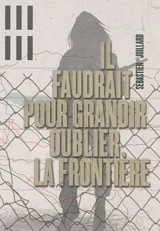 Il faudrait pour grandir oublier la frontière - Sébastien Juillard