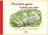 Trois petits cygnes... et puis s'en vont... - Daniel Vogel