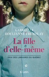 La fille d'elle-même - Gabrielle Boulianne-Tremblay