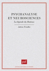 Psychanalyse et neurosciences : la légende du boiteux - Julien Friedler
