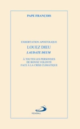 Louez Dieu : Laudate Deum : Exhortation apostolique Laudate Deum à toutes les personnes de bonne volonté face à la crise climatique - François