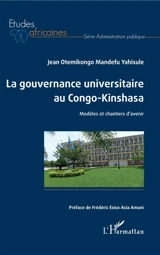 La gouvernance universitaire au Congo-Kinshasa : modèles et chantiers d'avenir - Jean Otemikongo Mandefu Yahisule