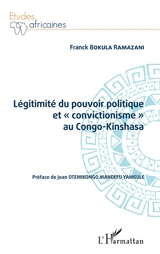 Légitimité du pouvoir politique et convictionisme au Congo-Kinshasa - Franck Bokula Ramazani