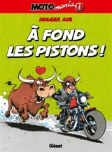 Motomania. Vol. 11. A fond les pistons ! - Holger Aue