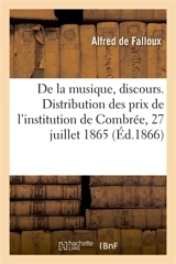 De la musique, discours. Distribution des prix de l'institution de Combrée, 27 juillet 1865 - Alfred de Falloux