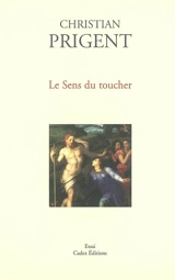 Le sens du toucher : poésie et peinture - Christian Prigent