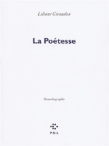 La poétesse : homobiographie - Liliane Giraudon
