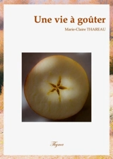 Une vie à goûter - Marie-Claire Thareau-Dupire