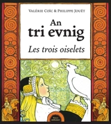 An tri evnig. Les trois oiselets - Philippe Jouët